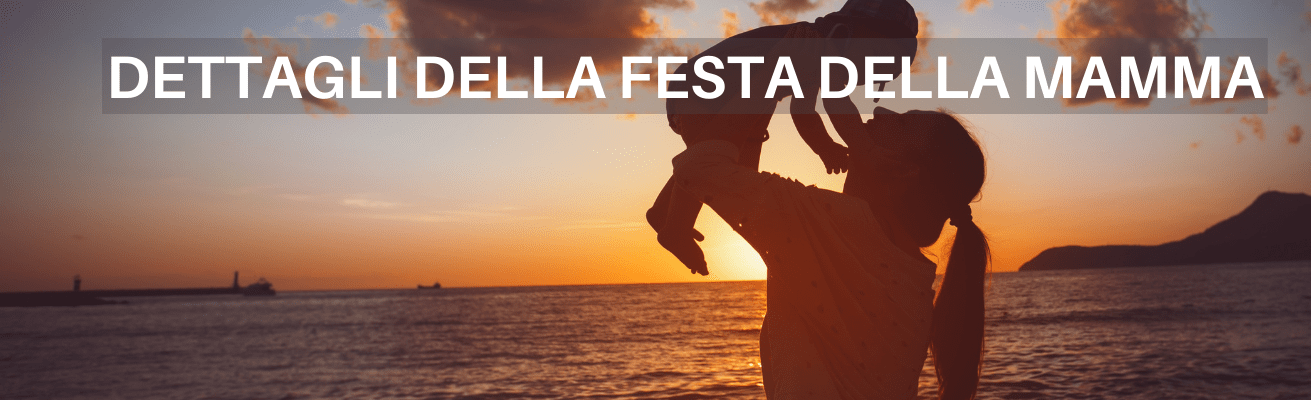 ACQUISTA I DETTAGLI DELLA FESTA DELLA MAMMA